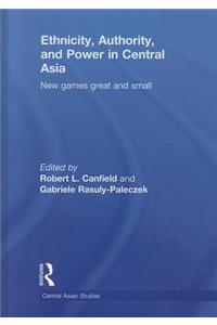 Ethnicity, Authority, and Power in Central Asia