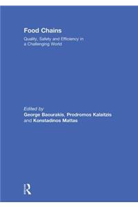 Food Chains: Quality, Safety and Efficiency in a Challenging World