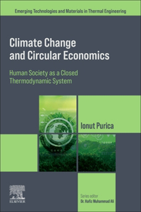 Climate Change and Circular Economics: Human Society as a Closed Thermodynamic System (Emerging Technologies and Materials in Thermal Engineering)
