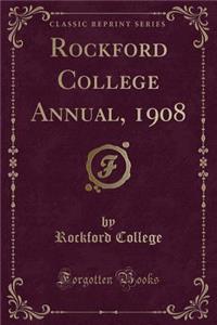 Rockford College Annual, 1908 (Classic Reprint)