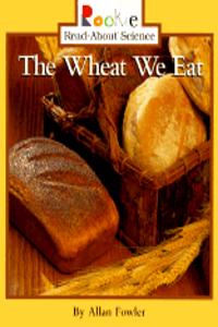 The Wheat We Eat