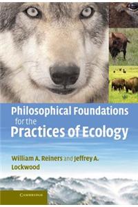 Philosophical Foundations for the Practices of Ecology