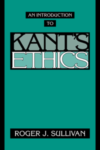 Introduction to Kant's Ethics