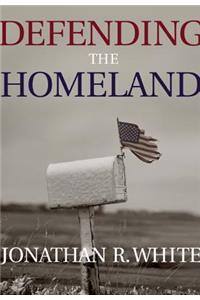 Defending the Homeland: Domestic Intelligence, Law Enforcement, and Security