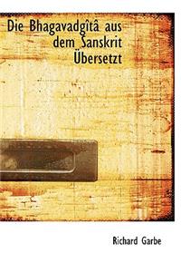 Die Bhagavadgartac Aus Dem Sanskrit Abersetzt