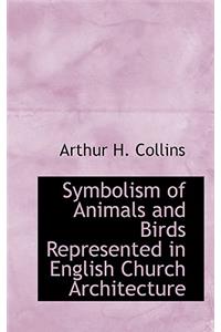 Symbolism of Animals and Birds Represented in English Church Architecture