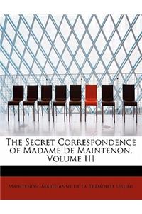 The Secret Correspondence of Madame de Maintenon, Volume III