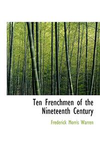 Ten Frenchmen of the Nineteenth Century