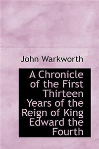 A Chronicle of the First Thirteen Years of the Reign of King Edward the Fourth