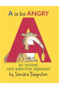 A Is for Angry: An Animal and Adjective Alphabet