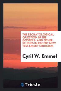 THE ESCHATOLOGICAL QUESTION IN THE GOSPE