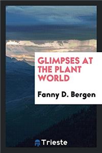 Glimpses at the Plant World
