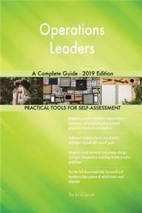 Operations Leaders A Complete Guide - 2019 Edition