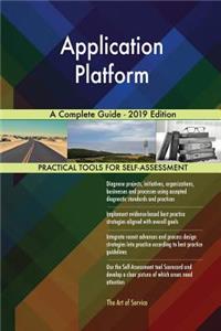 Application Platform A Complete Guide - 2019 Edition