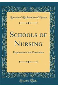 Schools of Nursing: Requirements and Curriculum (Classic Reprint)