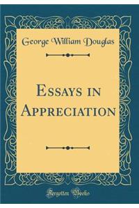 Essays in Appreciation (Classic Reprint)