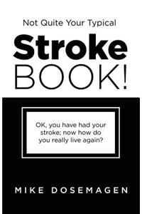 Not Quite Your Typical Stroke Book!