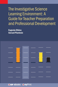 Investigative Science Learning Environment: A Guide for Teacher Preparation and Professional Development