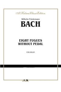 Eight Fugues without Pedal