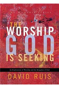 The Worship God Is Seeking