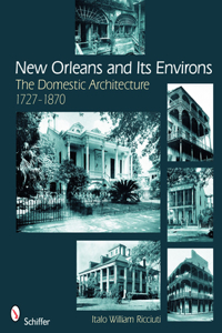 New Orleans and Its Environs: The Domestic Architecture, 1727-1870