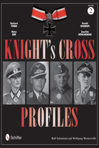 Knight's Cross Profiles Vol.2: Gerhard Turke • Heinz Bar • Arnold Huebner • Joachim Muncheberg: Gerhard Türke - Heinz Bär - Arnold Huebner - Joachim Müncheberg