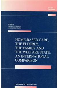 Home-Based Care, the Elderly, the Family, and the Welfare State