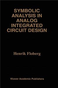 Symbolic Analysis in Analog Integrated Circuit Design