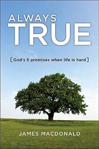 Always True: God's 5 Promises When Life Is Hard: God's 5 Promises When Life Is Hard