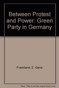 Between Protest and Power: The Green Party in Germany