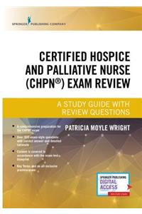 Certified Hospice and Palliative Nurse (Chpn) Exam Review