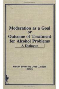 Moderation as a Goal or Outcome of Treatment for Alcohol Problems