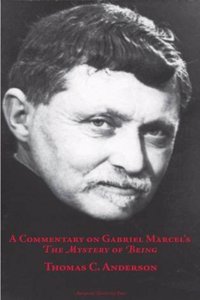 A  Commentary on Gabriel Marcel’s  The Mystery of Being