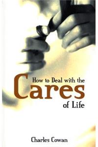 How to Deal with the Cares of Life