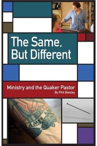 The Same, But Different: Ministry and the Quaker Pastor