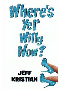 Where's Yer Willy Now?