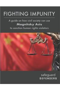 Fighting Impunity: A guide to how civil society can use 'Magnitsky Acts' to sanction human rights violators
