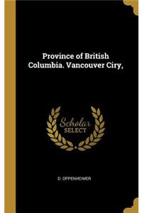 Province of British Columbia. Vancouver Ciry,