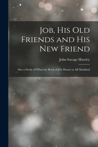 Job, His Old Friends and His New Friend