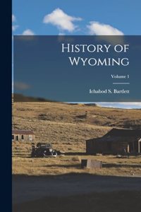 History of Wyoming; Volume 1