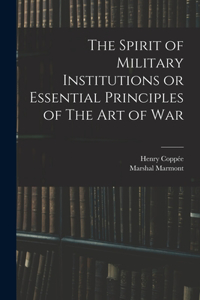 Spirit of Military Institutions or Essential Principles of The Art of War