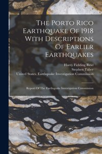 Porto Rico Earthquake Of 1918 With Descriptions Of Earlier Earthquakes