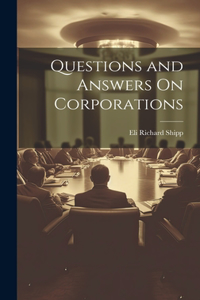 Questions and Answers On Corporations