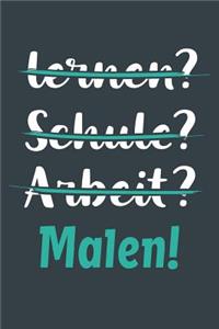 lernen? Schule? Arbeit? Malen!