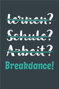 lernen? Schule? Arbeit? Breakdance!