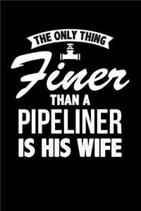 The Only Thing Finer Than a Pipeliner is His Wife