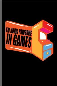 I'm kinda pawsome in games