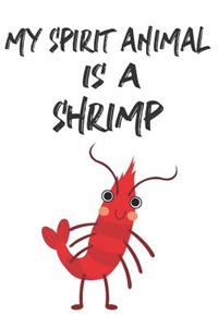 My Spirit Animal Is A Shrimp