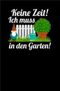 Keine Zeit! Ich muss in den Garten!