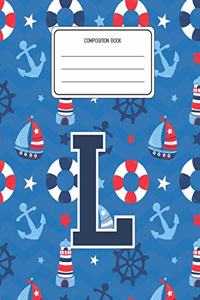 Composition Book L: Boats Nautical Pattern Composition Book Letter L Personalized Lined Wide Rule Notebook for Boys Kids Back to School Preschool Kindergarten and Eleme